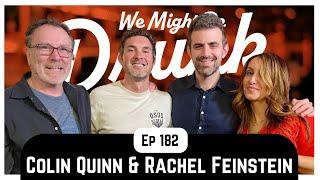 Ep 182: Colin Quinn & Rachel Feinstein