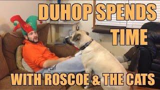 Duhop spends time with Roscoe & the cats