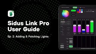 Ep. 2: Adding & Patching Lights | Sidus Link Pro User Guide Series