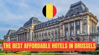 Top 5 Best AFFORDABLE Hotels in BRUSSELS, Belgium