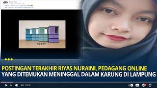 Postingan Terakhir Riyas Nuraini, Pedagang Online yang Ditemukan Meninggal dalam Karung di Lampung
