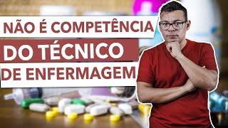 NÃO É COMPETÊNCIA DO TÉCNICO DE ENFERMAGEM