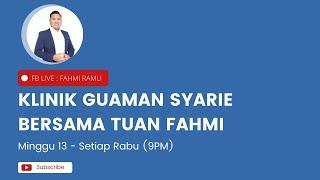 Klinik Guaman Syarie Bersama Tuan Fahmi (Minggu 13)