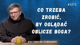 Co trzeba zrobić, by oglądać oblicze Boga? Franciszek Krzysztof Chodkowski. Słowo na Dobranoc |1073|