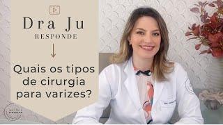 Tipos de Cirurgia para Varizes - Conheça Todos !