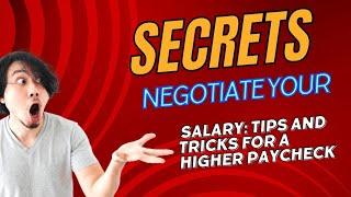 Negotiate Your Salary: Tips and Tricks for a Higher Paycheck