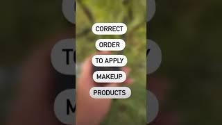 Correct Order to Apply Makeup Products