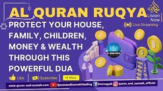 PROTECT YOUR HOUSE, FAMILY, CHILDREN, MONEY, AND WEALTH THROUGH THIS POWERFUL AL QURAN RUQYAH DUA.
