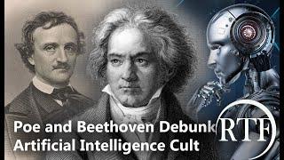 Poe and Beethoven Debunk Artificial Intelligence Cult