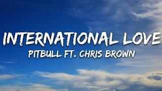 Pitbull - International Love (Lyrics) ft. Chris Brown