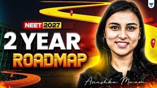 NEET 2027 Roadmap: 2-Year Strategy for Top Scores with Anushka Choudhary!