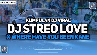 KUMPULAN DJ VIRAL TIKTOK 2024 || DJ WHERE HAVE YOU BEEN X STREO LOVE SLOW BASS FYP TIKTOK TERBARU