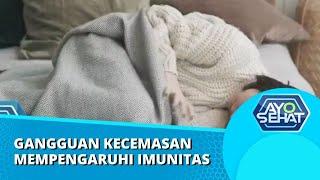 Gangguan Kecemasan Sosial Berdampak Pada Imunitas Tubuh Seseorang, Kok Bisa? | AYO SEHAT