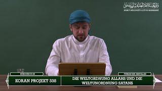 Koran Projekt 338 | Die Weltordnung Allahs und die Weltunordnung Satans | Sure Rum 30-60