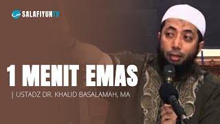 1 Menit Emas  Ustadz Dr. Khalid Basalamah, M.A