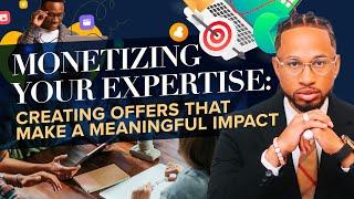 Monetizing Your Expertise Creating Offers that Make a Meaningful Impact |  Spectacular Smith