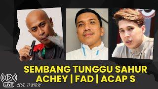 [FULL] SEMBANG SAHUR ACHEY, FAD & ACAP S | 09.03.2025 #lawak #live #acaps #funny