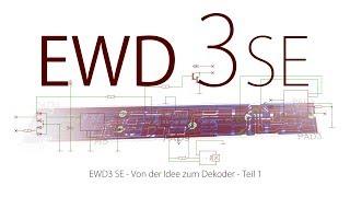 EWD3 SE - Von der Idee zum Dekoder - Teil 1