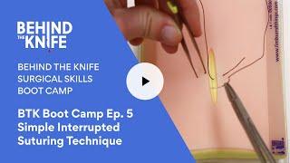 BTK Boot Camp Ep. 5 Simple Interrupted Suturing Technique