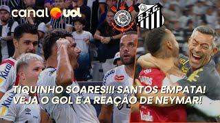 GOL DO SANTOS! TIQUINHO SOARES EMPATA DE CABEÇA CONTRA O CORINTHIANS! VEJA A REAÇÃO DE NEYMAR!