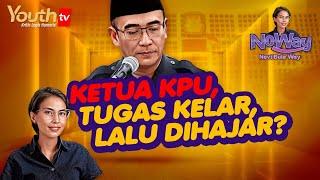 KETUA KPU, TUGAS KELAR, LALU DIHAJAR? | Novi Bule | NoWay | #001