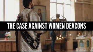 The Case Against Women Deacons (A Response to Anglican Aesthetics)