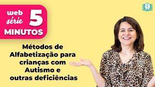 Métodos de Alfabetização para crianças com Autismo e outras deficiências | 5 Minutos