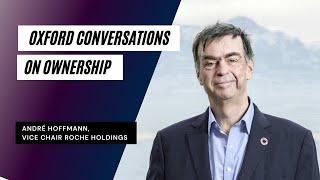 Oxford Conversations on Ownership - André Hoffmann, Vice Chair Roche Holdings