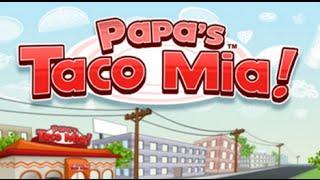 Papa's Taco Mia Full Gameplay Walkthrough