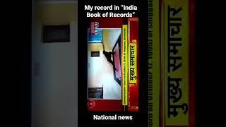 My record in “Indian book of records “ in national news