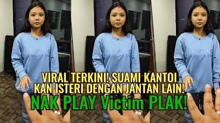 Viral Terkini! Suami Kantoikan Isteri Dengan Jantan Lain! Nak Play Victim Plak!