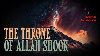 The Throne Of Allah Shook