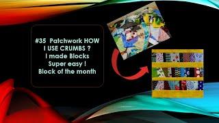 #35  Patchwork * How to use  Crumbs ? I made  Blocks and a Quilt