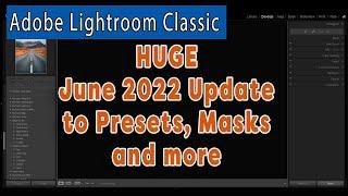 Top 4 Lightroom Classic Updates June 2022 | Adobe presets and masking Tools