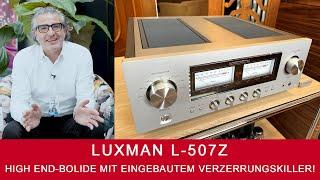 Luxman L-507Z | High End Vollverstärker mit eingebautem Verzerrungs-Killer!