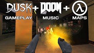 DUSK + DOOM Music + Half Life Maps