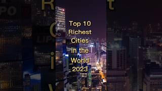 Top 10 richest cities in the world 2023 #shorts #rich #facts