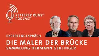 Ketterer Kunst Podcast - Die Maler der Brücke - Sammlung Hermann Gerlinger