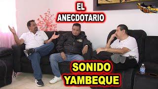 *** EL ANECDOTARIO CON SONIDO YAMBEQUE ***