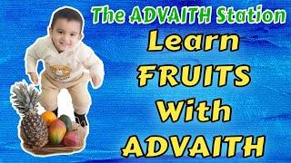 FRUITS / LEARN FRUITS WITH ADVAITH / HEALTHY FOOD / Real Fruit / Fruit Video / Fun learning