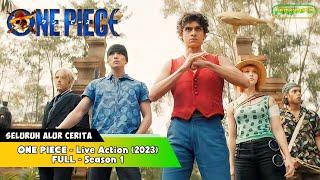 SELURUH ALUR CERITA ONE PIECE LIVE ACTION 2023 (FULL)