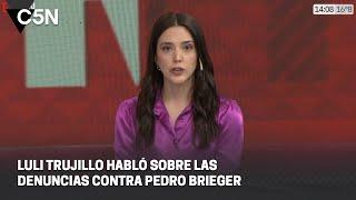 LULI TRUJILLO habló sobre las DENUNCIAS contra PEDRO BRIEGER