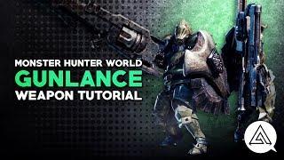 Monster Hunter World | Gunlance Tutorial