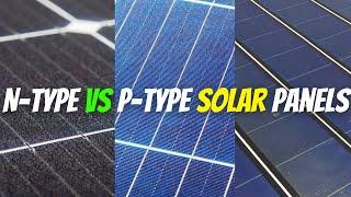 Everything You Need To Know About N-Type & P-Type Solar Panels 2023 | AI-Automated