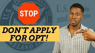 Why You Should NOT Apply for OPT (Optional Practical Training) in 2024 - The REAL Truth About OPT!!