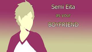 Haikyuu!! Semi Eita as your Boyfriend