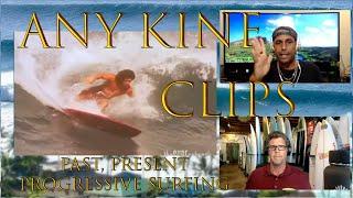 Any Kine Clips: Past and present Progressive Surfing