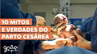 PARTO CESÁREA - 10 MITOS E VERDADES | DESCUBRA! 