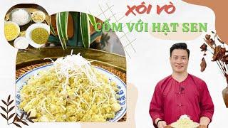 XÔI VÒ CỐM VỚI HẠT SEN, vừa hợp thời trân vừa dẻo bùi, thơm thoảng | Cùng Cháu Vào Bếp