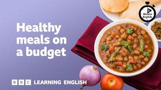 Healthy meals on a budget ⏲️ 6 Minute English